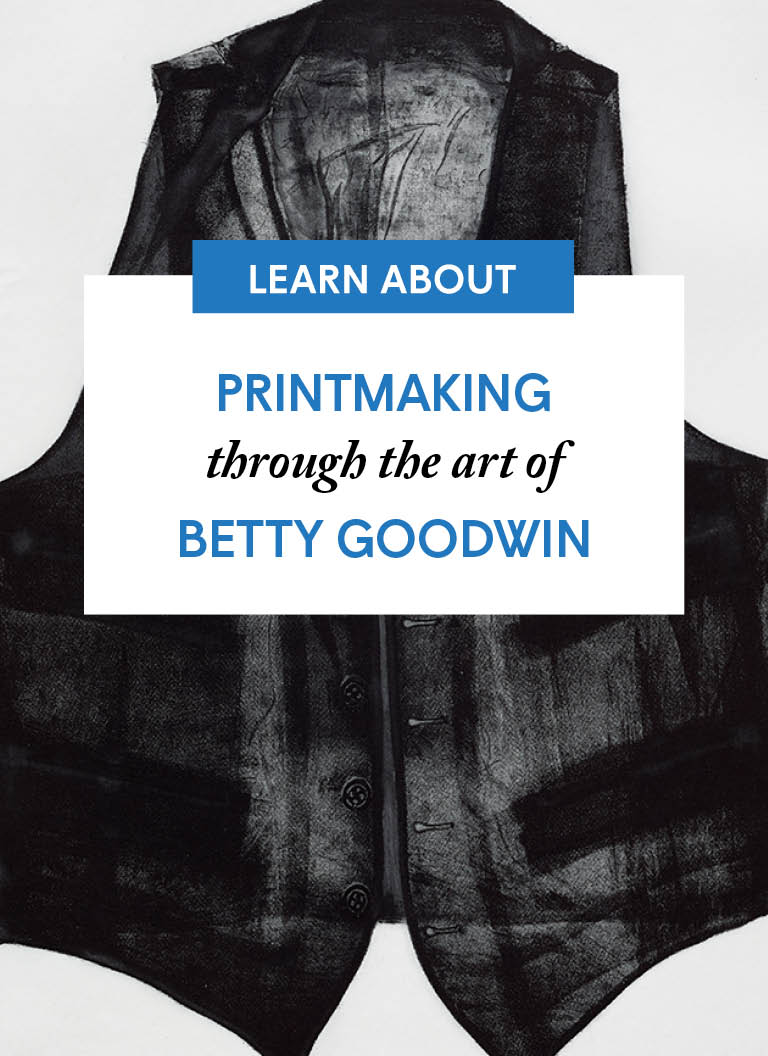 Printmaking through the art of Betty Goodwin