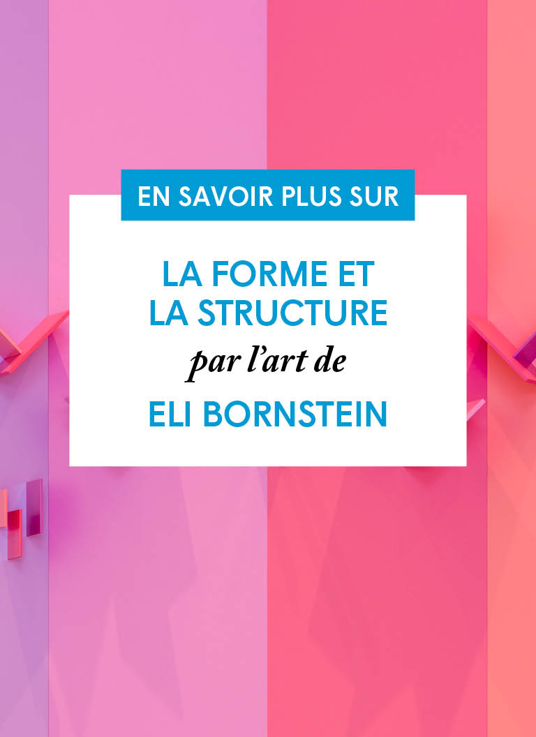 La forme et la structure par l’art d’Eli Bornstein